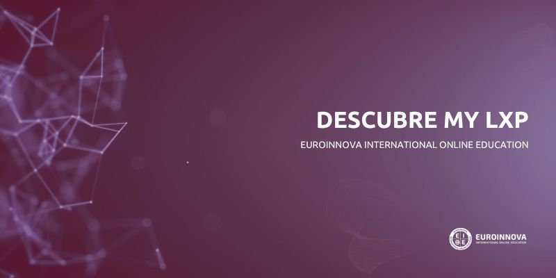 Euroinnova presenta My LXP, su nueva plataforma y servicio de aprendizaje personalizado